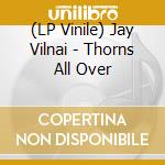 (LP Vinile) Jay Vilnai - Thorns All Over vinile