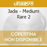 Jadis - Medium Rare 2 cd