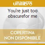 You're just too obscurefor me cd musicale di Verlaines