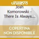 Josh Komorowski - There Is Always Hope cd
