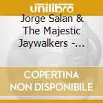 Jorge Salan & The Majestic Jaywalkers - Graffire cd musicale di Jorge Salan & The Majestic Jaywalkers