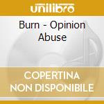 Burn - Opinion Abuse cd musicale di Burn