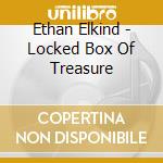 Ethan Elkind - Locked Box Of Treasure