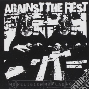 Against The Rest - No Religion No Flag No Fear cd musicale di Against the rest