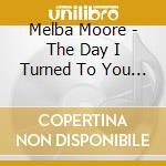 Melba Moore - The Day I Turned To You (Remastered) cd musicale