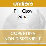 Pj - Cissy Strut cd musicale di Pj