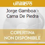 Jorge Gamboa - Cama De Piedra cd musicale di Jorge Gamboa