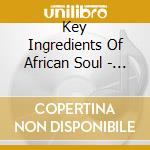 Key Ingredients Of African Soul - Abidjan To Bulawayo cd