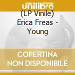 (LP Vinile) Erica Freas - Young vinile