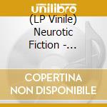 (LP Vinile) Neurotic Fiction - Neurotic Fiction lp vinile