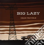 (LP Vinile) Big Lazy - Dear Trouble vinile