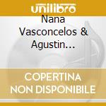 Nana Vasconcelos & Agustin Pereyra Lucena - The Incredible Nana cd