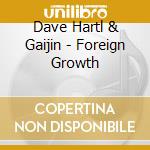 Dave Hartl & Gaijin - Foreign Growth cd