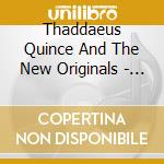 Thaddaeus Quince And The New Originals - The Wrest cd