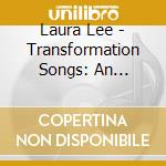 Laura Lee - Transformation Songs: An Artist/Healer'S Journey cd