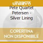 Pete Quartet Petersen - Silver Lining cd