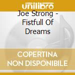 Joe Strong - Fistfull Of Dreams cd