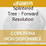 Splintered Tree - Forward Resolution cd