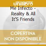 Me Infecto - Reality & All It'S Friends cd