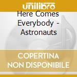 Here Comes Everybody - Astronauts cd
