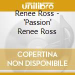 Renee Ross - 'Passion' Renee Ross cd musicale di Renee Ross