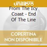 From The Icy Coast - End Of The Line cd