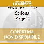 Existance - The Serious Project cd
