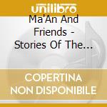 Ma'An And Friends - Stories Of The Heart cd