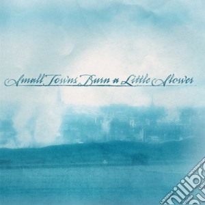 Small Towns Burn A Little Slower - Small Towns Burn A Little Slower cd musicale di Small Towns Burn A Little Slower