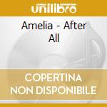Amelia - After All cd musicale di Amelia