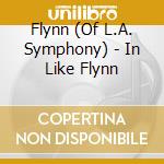 Flynn (Of L.A. Symphony) - In Like Flynn cd musicale di Flynn (Of L.A. Symphony)