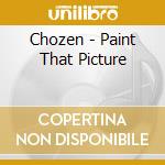 Chozen - Paint That Picture cd