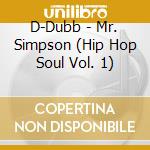 D-Dubb - Mr. Simpson (Hip Hop Soul Vol. 1) cd