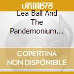 Lea Ball And The Pandemonium All-Stars - Father Time Remembered cd