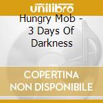 Hungry Mob - 3 Days Of Darkness cd