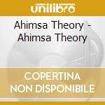 Ahimsa Theory - Ahimsa Theory cd