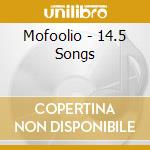 Mofoolio - 14.5 Songs cd