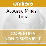 Acoustic Minds - Time cd musicale di Acoustic Minds