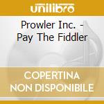 Prowler Inc. - Pay The Fiddler cd