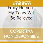 Emily Herring - My Tears Will Be Relieved cd