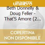 Beth Donnelly & Doug Feller - That'S Amore (2 Cd) cd musicale di Beth Donnelly & Doug Feller
