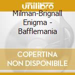 Milman-Brignall Enigma - Bafflemania cd