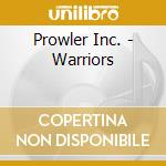 Prowler Inc. - Warriors cd musicale di Prowler Inc.