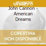 John Cannon - American Dreams cd