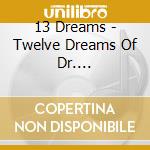 13 Dreams - Twelve Dreams Of Dr. Sardonicus: Redux cd
