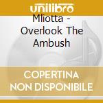 Mliotta - Overlook The Ambush cd