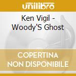 Ken Vigil - Woody'S Ghost cd