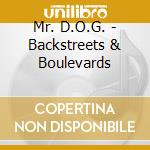 Mr. D.O.G. - Backstreets & Boulevards cd musicale di Mr. D.O.G.