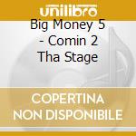 Big Money 5 - Comin 2 Tha Stage cd