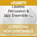 Lawless Percussion & Jazz Ensemble - Jazz Behind Bars cd